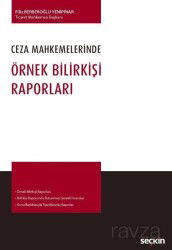 Ceza Mahkemelerinde Örnek Bilirkişi Raporları - Seçkin Yayıncılık