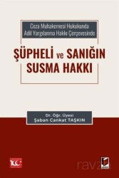 Ceza Muhakemesi Hukukunda Adil Yargılanma Hakkı Çerçevesinde Şüpheli ve Sanığın Susma Hakkı - Adalet Yayınevi