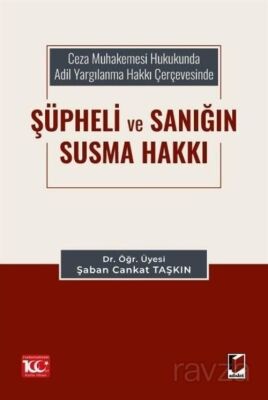 Ceza Muhakemesi Hukukunda Adil Yargılanma Hakkı Çerçevesinde Şüpheli ve Sanığın Susma Hakkı - 1