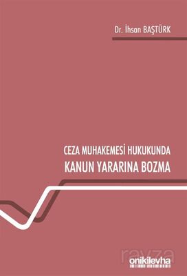 Ceza Muhakemesi Hukukunda Kanun Yararına Bozma - 1