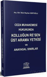 Ceza Muhakemesi Hukukunda Kolluğun Re'sen Üst Arama Yetkisi ve Anayasal Sınırlar - Legal Yayıncılık