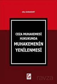 Ceza Muhakemesi Hukukunda Muhakemenin Yenilenmesi - 1