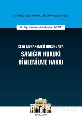 Ceza Muhakemesi Hukukunda Sanığın Hukuki Dinlenilme Hakkı İstanbul Ceza Hukuku ve Kriminoloji Arşivi - 1