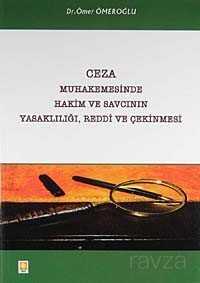 Ceza Muhakemesinde Hakim ve Savcının Yasaklılığı, Reddi ve Çekinmesi - 1