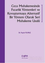 Ceza Muhakemesinde Pazarlık Yöntem-leri Ve Kovuşturmaya Alternatif Bir Yön-tem Olarak Seri Muhakeme - Der Yayınları