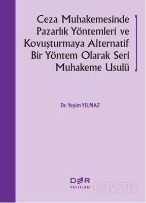 Ceza Muhakemesinde Pazarlık Yöntem-leri Ve Kovuşturmaya Alternatif Bir Yön-tem Olarak Seri Muhakeme - 1