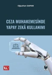 Ceza Muhakemesinde Yapay Zeka Kullanımı - Adalet Yayınevi