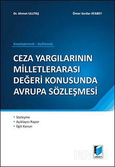 Ceza Yargılarının Milletlerarası Değeri Konusunda Avrupa Sözleşmesi / Karşılaştırmalı, Açıklamalı - Adalet Yayınevi