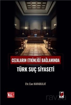 Cezaların Etkinliği Bağlamında Türk Suç Siyaseti - 1
