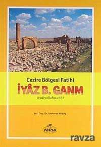Cezire Bölgesi Fatihi İyaz B. Ganm (r.a.) - Ravza Yayınları
