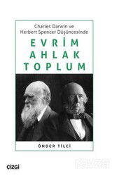 Charles Darwin ve Herbert Spencer Düşüncesinde Evrim, Ahlak, Toplum - Çizgi Kitabevi
