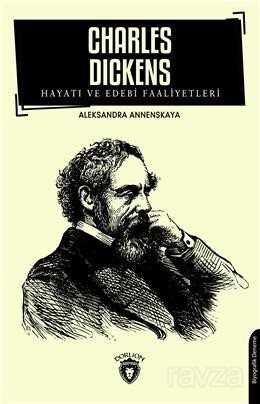 Charles Dickens Hayatı ve Edebi Faaliyetleri - 1