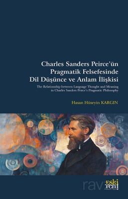 Charles Sanders Peirce'ün Pragmatik Felsefesinde Dil Düşünce ve Anlam İlişkisi - 1