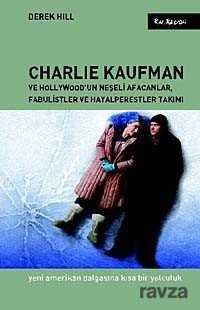 Charlie Kaufman ve Hollywood'un Neşeli Afacanlar, Fabulistler ve Hayalperestler Takımı - 1