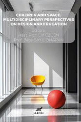 Children and Space: Multidisciplinary Perspectives on Design and Education - Paradigma Akademi Yayınları