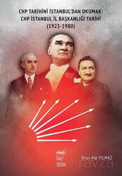 Chp Tarihini İstanbul'dan Okumak: Chp İstanbul İl Başkanlığı Tarihi (1923-1980) - Telos Yayınları