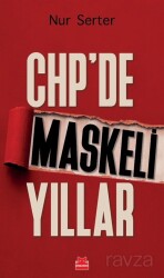 CHP'de Maskeli Yıllar - Kırmızı Kedi Yayınevi