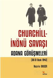 Churchill - İnönü Savaşı: Adana Görüşmeleri (30-31 Ocak 1943) - Kriter Basım Yayın Dağıtım