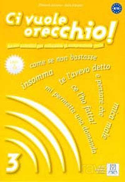 Ci vuole orecchio 3 +CD (İtalyanca Dinleme B2-C1) - Alma