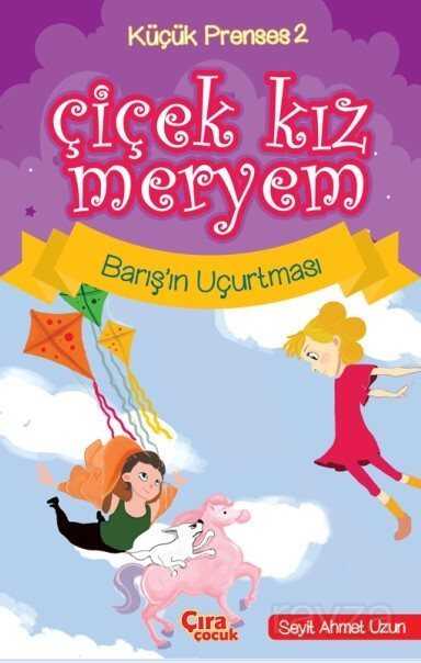 Çiçek Kız Meryem 2 / Barış'ın Uçurtması - Çıra Yayınları