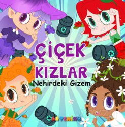 Çiçek Kızlar Nehirdeki Gizem - Artenino Yayıncılık