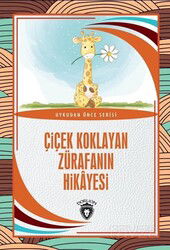 Çiçek Koklayan Zürafanın Hikayesi - Dorlion Yayınevi