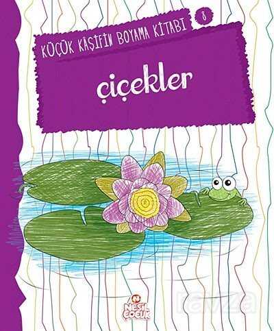 Çiçekler / Küçük Kaşifin Boyama Kitabı -8 - Nesil Çocuk Yayınları