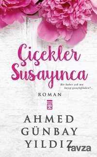 Çiçekler Susayınca - Timaş Yayınları