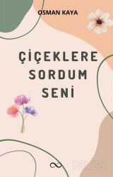 Çiçeklere Sordum Seni - Bengisu Yayınları