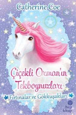 Çiçekli Orman'ın Tekboynuzları / Fırtınalar ve Gökkuşakları - Hep Kitap