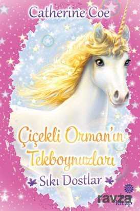 Çiçekli Orman'ın Tekboynuzları / Sıkı Dostlar - Hep Kitap