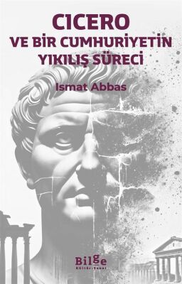 Cicero ve Bir Cumhuriyetin Yıkılış Süreci - 1