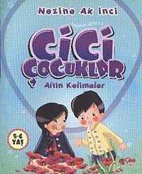Cici Çocuklar Altın Kelimeler - Çilek Yayınları