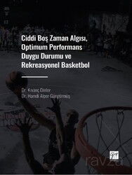 Ciddi Boş Zaman Algısı, Optimum Performans Duygu Durumu ve Rekreasyonel Basketbol - Gazi Kitabevi
