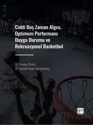 Ciddi Boş Zaman Algısı, Optimum Performans Duygu Durumu ve Rekreasyonel Basketbol - 1