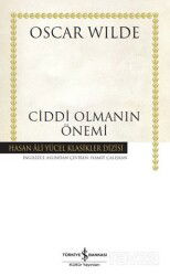 Ciddi Olmanın Önemi (Ciltli) - İş Bankası Yayınları
