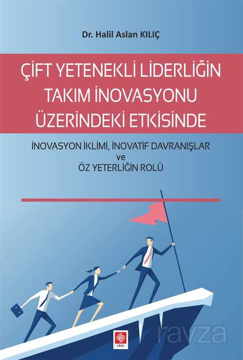 Çift Yetenekli Liderliğin Takım İnovasyonu Üzerindeki Etkisinde İnovasyon İklimi, İnovatif Davranışl - 1