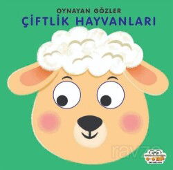 Çiftlik Hayvanları - Oynayan Gözler - 0-6 Yaş Yayınları