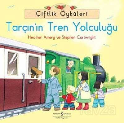 Çiftlik Öyküleri - Tarçın'ın Tren Yolculuğu - İş Bankası Yayınları