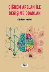 Çiğdem Arslan ile Değişime Odaklan - Tilki Kitap