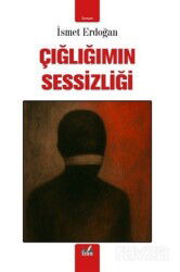 Çığlığımın Sessizliği - İzan Yayıncılık