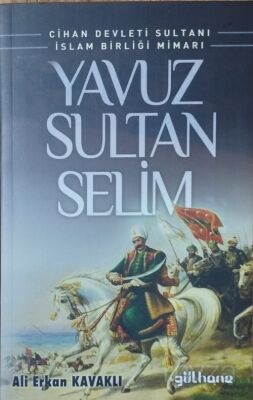 Cihan Devleti Sultanı İslam Birliği Mimarı Yavuz Sultan Selim - 1