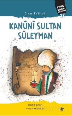 Cihan Padişahı Kanûnî Sultan Süleyman / Türk İslam Büyükleri 17 - 1