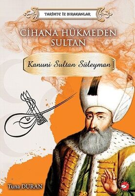 Cihana Hükmeden Sultan Kanuni Sultan Süleyman - 1