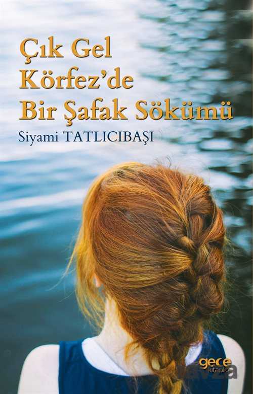 Çık Gel Körfez'de Bir Şafak Sökümü - Gece Kitaplığı