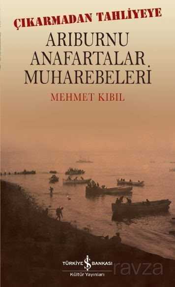 Çıkarmadan Tahliyeye Arıburnu Anafartalar Muharebeleri - 1