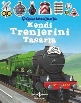 Çıkartmalarla Kendi Trenlerini Tasarla - İş Bankası Yayınları