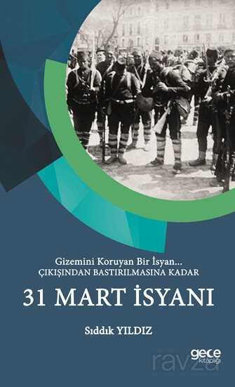 Çıkışından Bastırılmasına Kadar 31 Mart İsyanı - 1