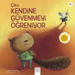 Çiko Kendine Güvenmeyi Öğreniyor / Minik Adımlar - 1001 Çiçek Kitaplar
