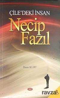 Çiledeki İnsan Necip Fazıl - Akçağ Yayınları